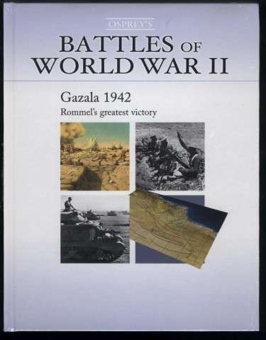 Osprey's Battles of World War II: Gazala 1942; Rommel's greatest victory